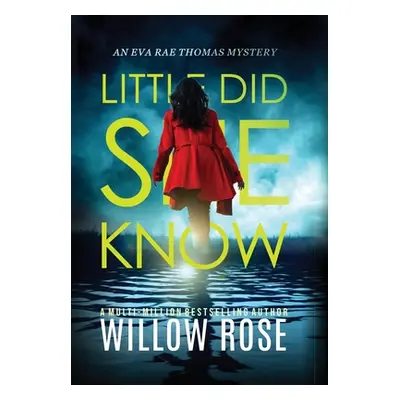 "Little Did She Know: An intriguing, addictive mystery novel" - "" ("Rose Willow")(Pevná vazba)