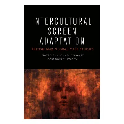 "Intercultural Screen Adaptation: British and Global Case Studies" - "" ("Stewart Michael")(Pape