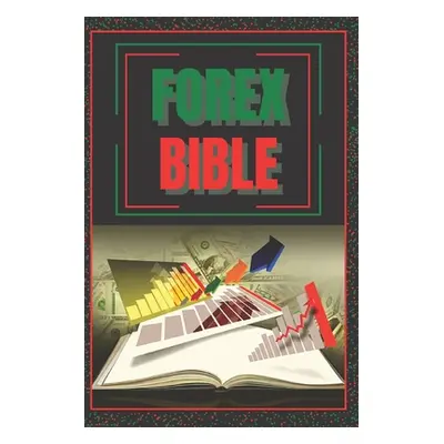 "Forex Bible: SUPER POWERFUL GUIDE to becoming a FOREX expert!" - "" ("Libres Mentes")(Paperback