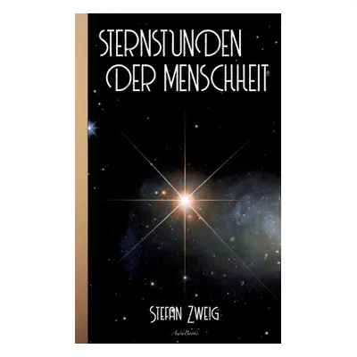 "Stefan Zweig: Sternstunden der Menschheit" - "" ("Zweig Stefan")(Paperback)