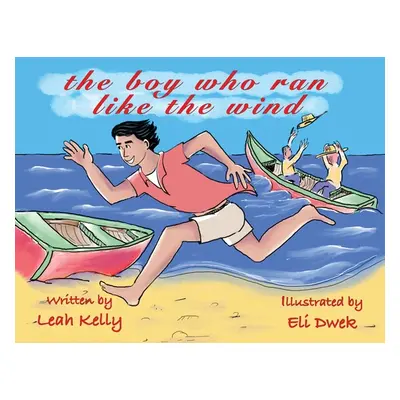 "The boy who ran like the wind" - "" ("Kelly Leah")(Paperback)