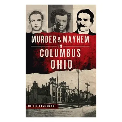 "Murder & Mayhem in Columbus, Ohio" - "" ("Kampmann Nellie")(Pevná vazba)