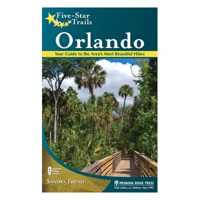 "Five-Star Trails: Orlando: Your Guide to the Area's Most Beautiful Hikes" - "" ("Friend Sandra"