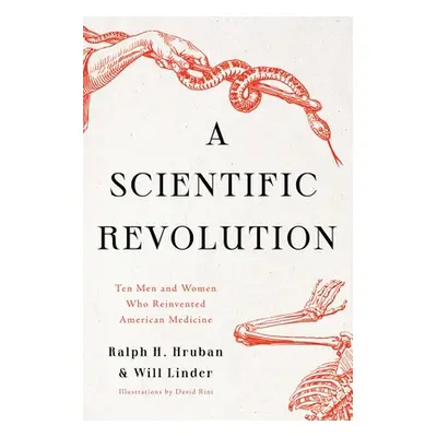 "A Scientific Revolution: Ten Men and Women Who Reinvented American Medicine" - "" ("Hruban Ralp