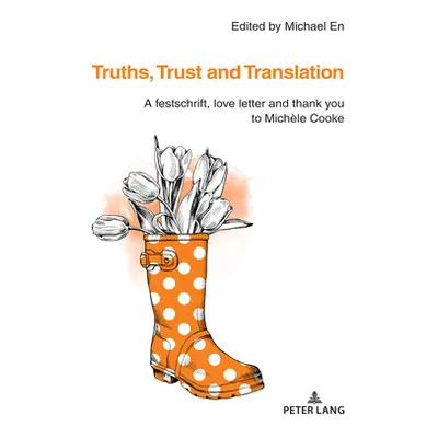 "Truths, Trust and Translation: A Festschrift, Love Letter and Thank You to Michle Cooke" - "" (