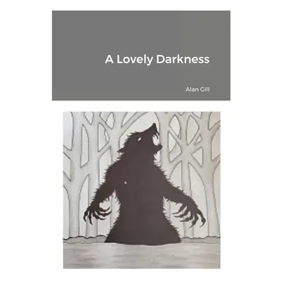 "A Lovely Darkness" - "" ("Gill Alan")(Paperback)