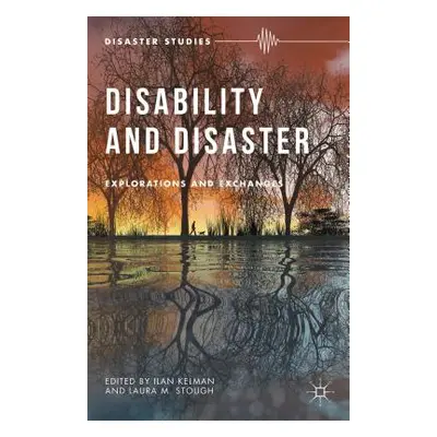 "Disability and Disaster: Explorations and Exchanges" - "" ("Kelman I.")(Pevná vazba)