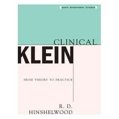 "Clinical Klein" - "" ("Hinshelwood R. D.")(Paperback)