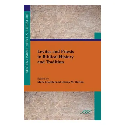 "Levites and Priests in Biblical History and Tradition" - "" ("Leuchter Mark")(Paperback)