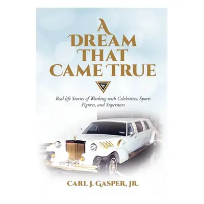 "A Dream That Came True" - "" ("Gasper Carl J.")(Pevná vazba)