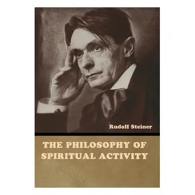 "The Philosophy of Spiritual Activity" - "" ("Steiner Rudolf")(Pevná vazba)