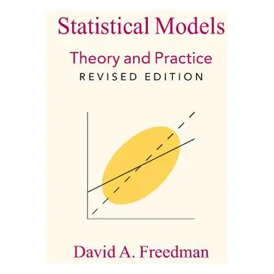 "Statistical Models: Theory and Practice" - "" ("Freedman David A.")(Pevná vazba)