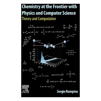 "Chemistry at the Frontier with Physics and Computer Science: Theory and Computation" - "" ("Ram