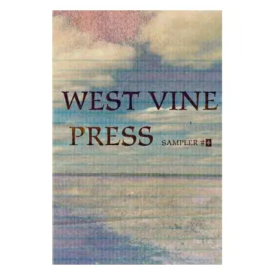 "West Vine Press Sampler Number Four (Spring 17')" - "" ("&. Poets Various Writers")(Paperback)