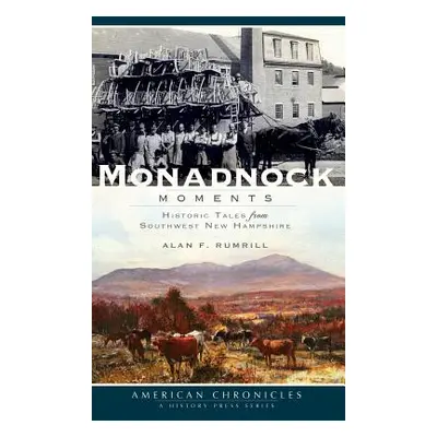 "Monadnock Moments: Historic Tales from Southwest New Hampshire" - "" ("Rumrill Alan")(Pevná vaz