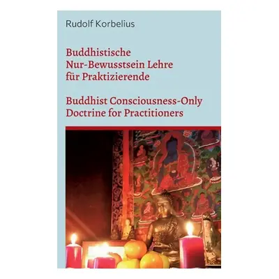 "Buddhistische Nur-Bewusstsein Lehre fr Praktizierende / Buddhist Consciousness-Only Doctrine fo