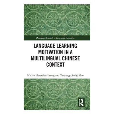 "Language Learning Motivation in a Multilingual Chinese Context" - "" ("Hennebry-Leung Mairin")(