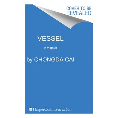 "Vessel: A Memoir" - "" ("Cai Chongda")(Paperback)