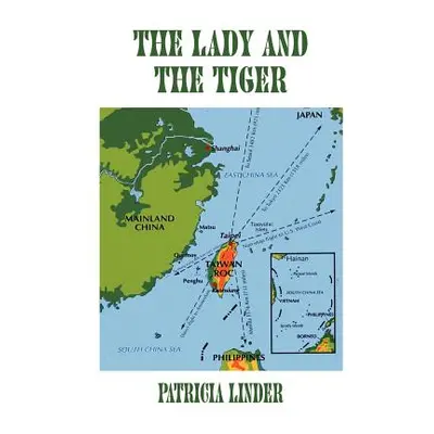 "The Lady and the Tiger: A memoir of Taiwan, the Republic of China" - "" ("Linder Patricia")(Pap