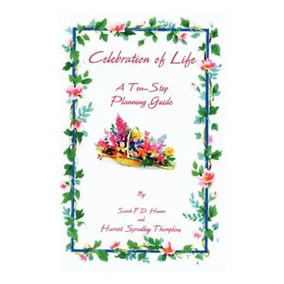 "Celebration of Life: A Ten-Step Planning Guide" - "" ("Hamm Sarah F. D.")(Paperback)