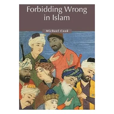 "Forbidding Wrong in Islam: An Introduction" - "" ("Cook M. A.")(Paperback)