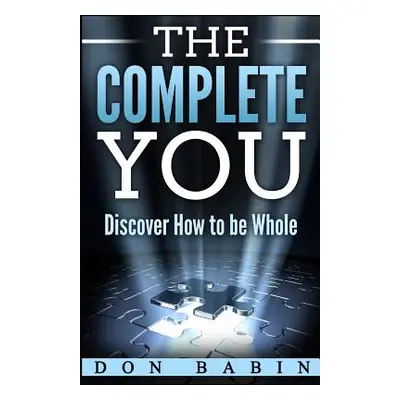 "The Complete You: Discover How to be Whole" - "" ("Babin Don")(Paperback)