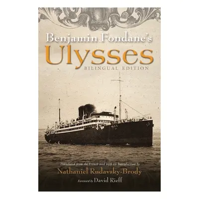 "Benjamin Fondane's Ulysses: Bilingual Edition" - "" ("Rudavsky-Brody Nathaniel")(Paperback)