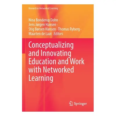 "Conceptualizing and Innovating Education and Work with Networked Learning" - "" ("Dohn Nina Bon