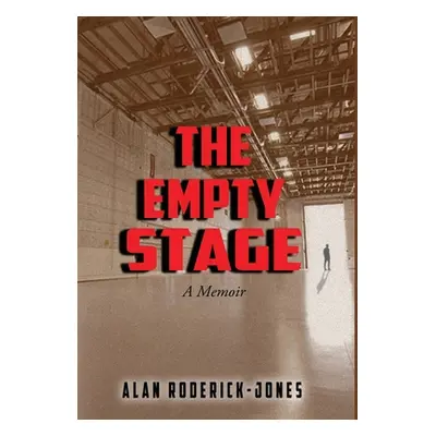 "The Empty Stage: A Memoir" - "" ("Roderick-Jones Alan")(Pevná vazba)