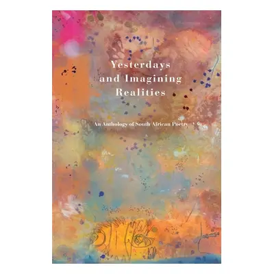 "Yesterdays and Imagining Realities: An Anthology of South African Poetry" - "" ("Press Impepho"