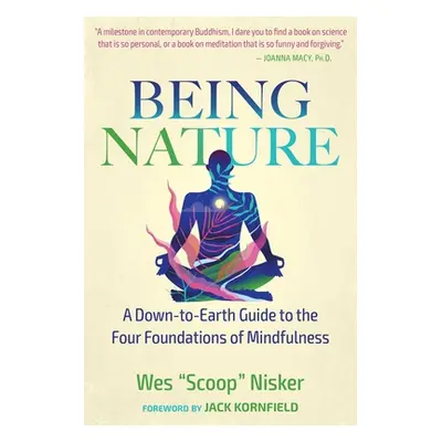 "Being Nature: A Down-To-Earth Guide to the Four Foundations of Mindfulness" - "" ("Nisker Wes")