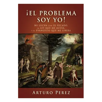 "El problema soy yo!: Mi lucha con el pecado, la ley que me acusa, y el evangelio que me libera"