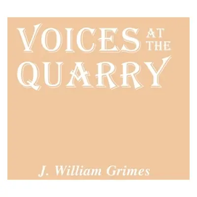 "Voices at the Quarry" - "" ("Grimes J. William")(Paperback)