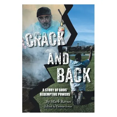 "Crack and Back: A Story of Gods' Redemptive Powers" - "" ("Barnes Mark")(Paperback)