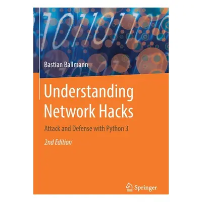 "Understanding Network Hacks: Attack and Defense with Python 3" - "" ("Ballmann Bastian")(Paperb