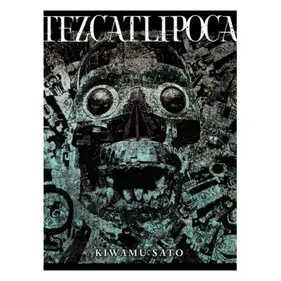 "Tezcatlipoca" - "" ("Sato Kiwamu")(Pevná vazba)