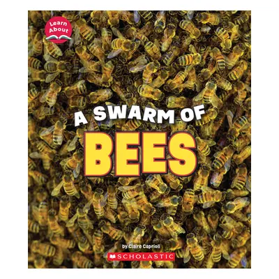 "A Swarm of Bees (Learn About: Animals)" - "" ("Caprioli Claire")(Pevná vazba)