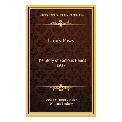 "Lion's Paws: The Story of Famous Hands 1937" - "" ("Meier Nellie Simmons")(Pevná vazba)