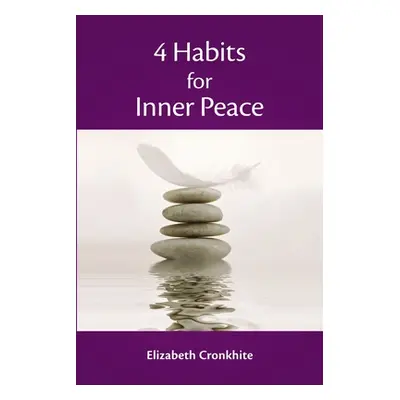 "4 Habits for Inner Peace" - "" ("Cronkhite Elizabeth")(Paperback)