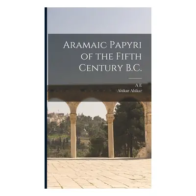 "Aramaic Papyri of the Fifth Century B.C." - "" ("Cowley A. E. 1861-1931")(Pevná vazba)