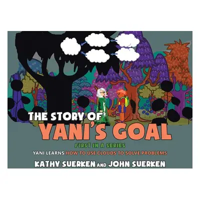 "The Story of Yani's Goal: Yani Learns How to Use Clouds to Solve Problems" - "" ("Suerken Kathy