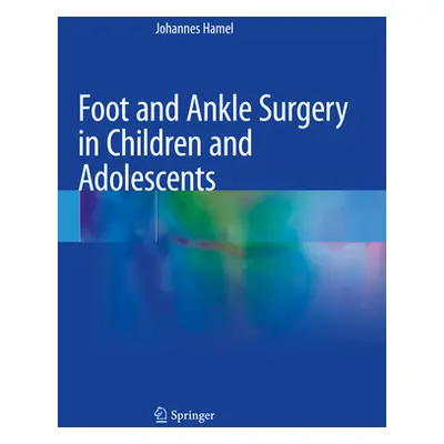 "Foot and Ankle Surgery in Children and Adolescents" - "" ("Hamel Johannes")(Paperback)