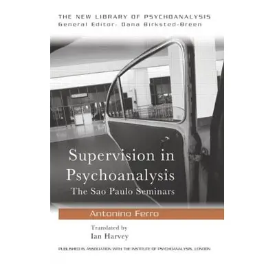 "Supervision in Psychoanalysis: The So Paulo Seminars" - "" ("Ferro Antonino")(Paperback)