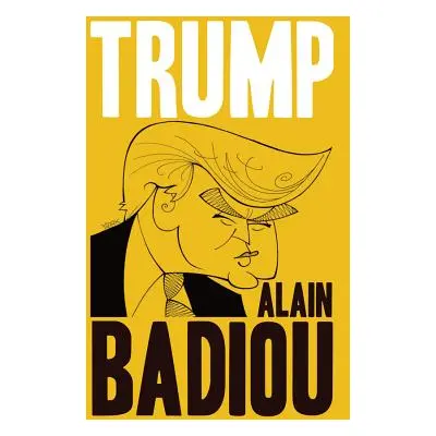 "Trump" - "" ("Badiou Alain")(Pevná vazba)