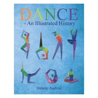 "DANCE - An Illustrated History" - "" ("Andreu Helene")(Paperback)