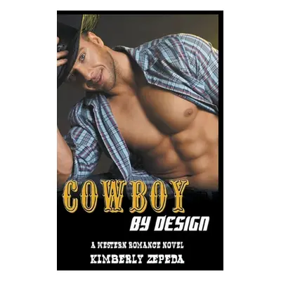 "Cowboy by Design: A Western Romance Novel" - "" ("Zepeda Kimberly")(Paperback)