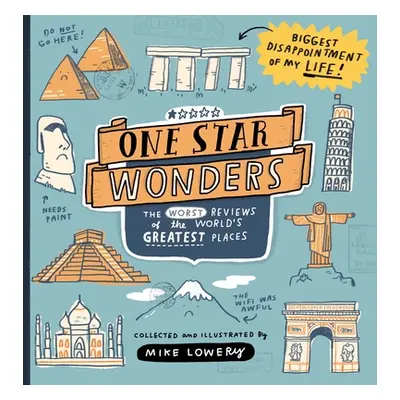 "One Star Wonders: The Worst Reviews of the World's Greatest Places" - "" ("Lowery Mike")(Pevná 