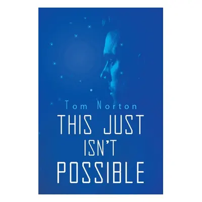 "This Just Isn't Possible" - "" ("Norton Tom")(Paperback)