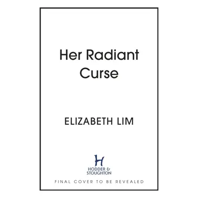 "Her Radiant Curse" - "An enchanting fantasy, set in the same world as New York Times bestsellin