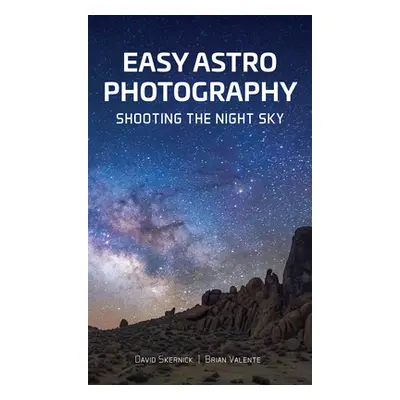 "Easy Astrophotography: Shooting the Night Sky" - "" ("Skernick David")(Paperback)